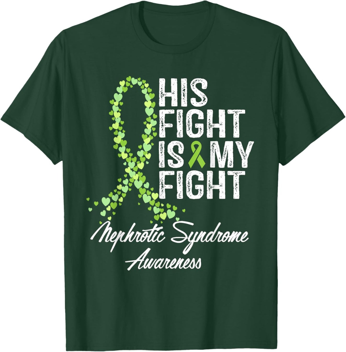 Nephrotic Syndrome Awareness His Fight Is My Warrior Support T-Shirt - T-Shirt | Forest