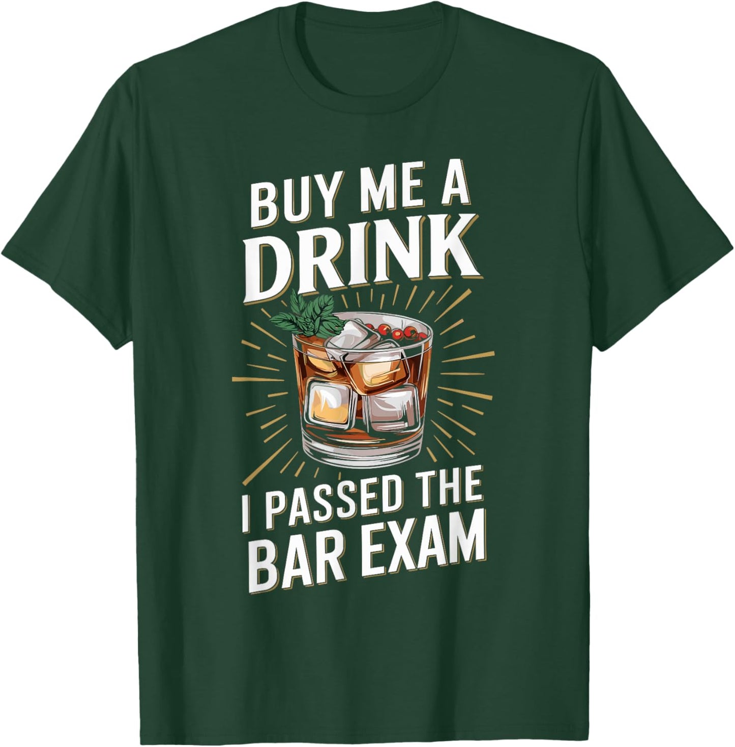 Buy Me A Drink I Passed The Bar Exam T-Shirt - T-Shirt | Forest