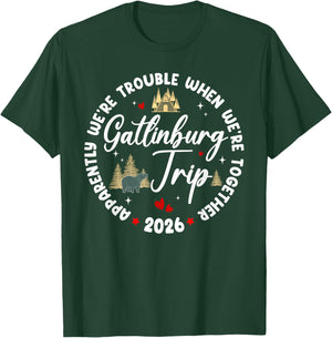 Gatlinburg 2026 Apparently We're Trouble When We're Together T-Shirt - T-Shirt | Forest