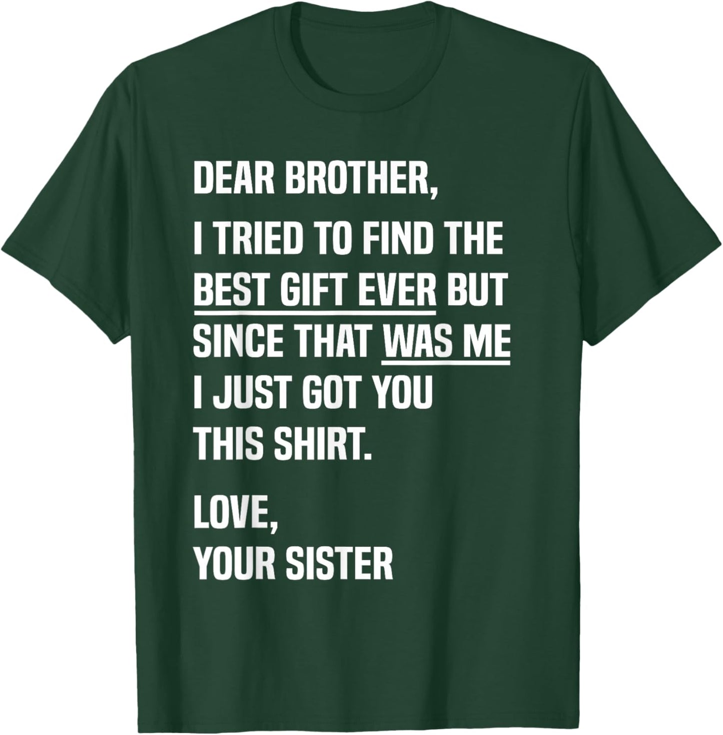 Dear Brother Quote Funny Sibling Humor Joke from Sister T-Shirt - T-Shirt | Forest