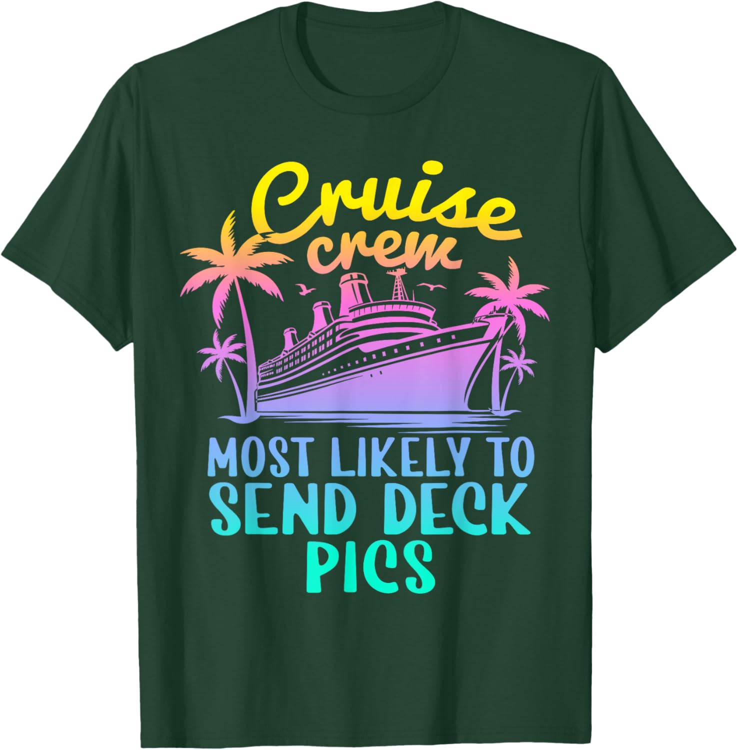 Cruise Most Likely To Send Deck Pics Family Cruise Group T-Shirt - T-Shirt | Forest