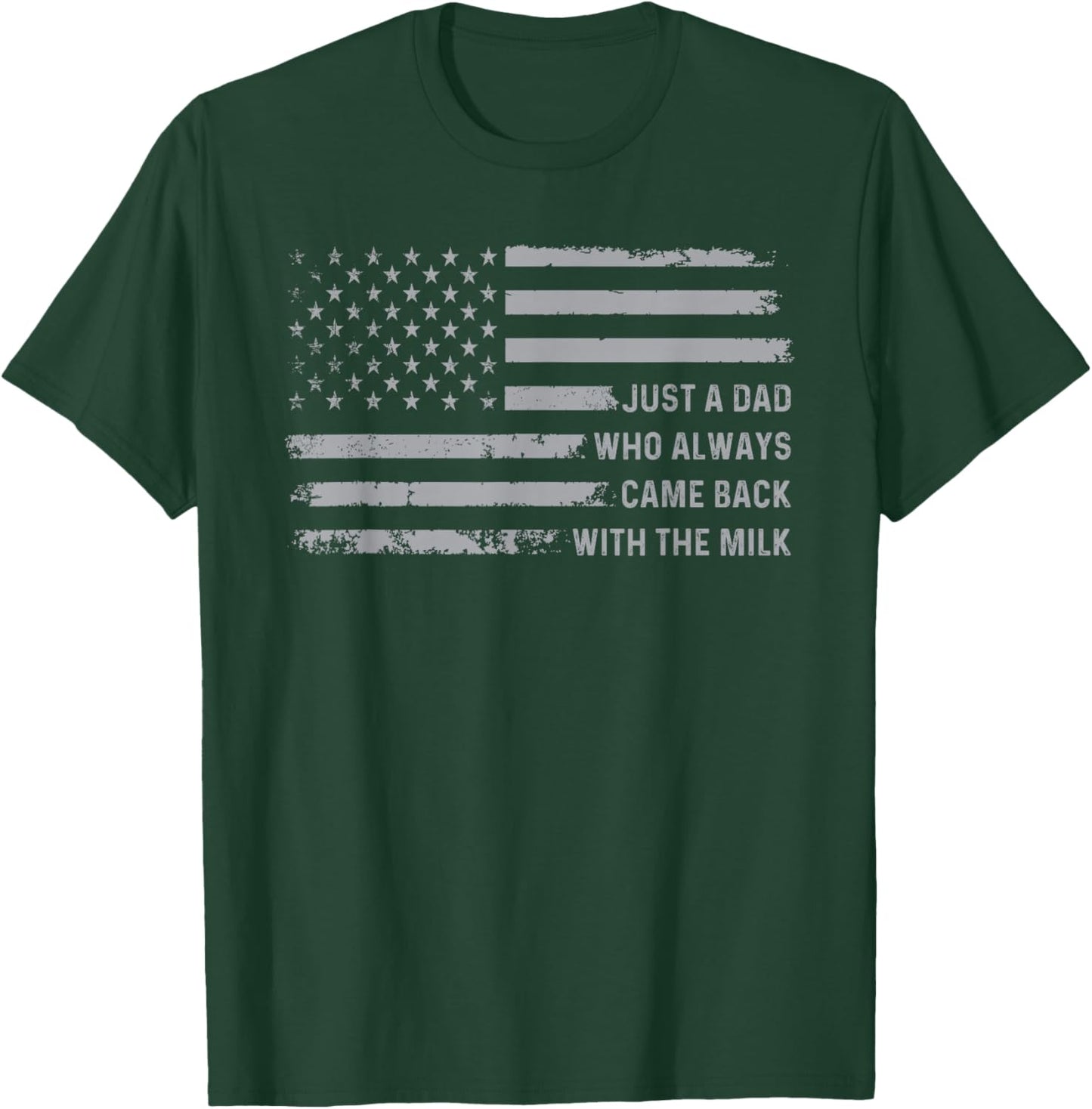 Just A Dad Who Always Came Back With The Milk American Flag T-Shirt - T-Shirt | Forest