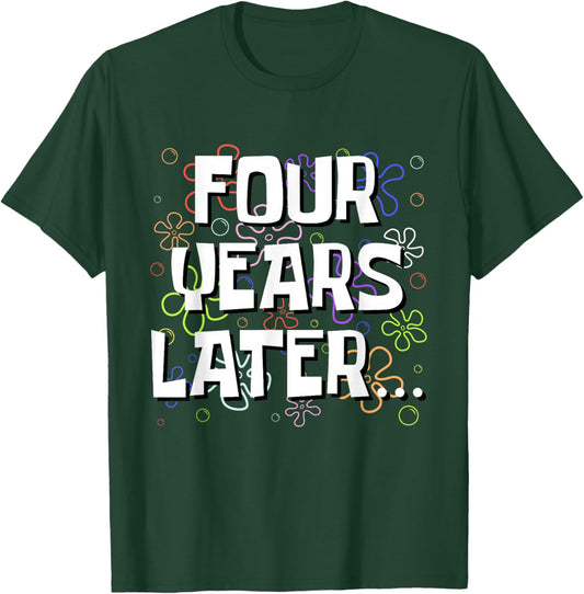 Four Years Later Funny Meme 4 Year Old 4th Birthday T-Shirt - T-Shirt | Forest