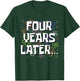 Four Years Later Funny Meme 4 Year Old 4th Birthday T-Shirt - T-Shirt | Forest
