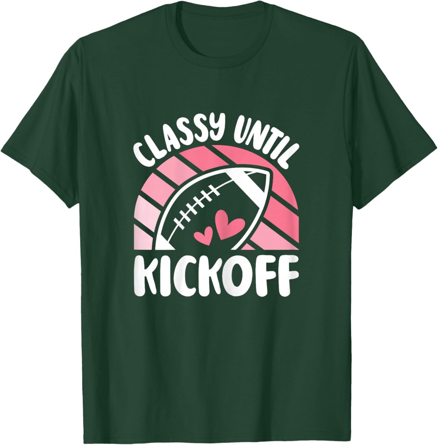 Classy Until Kickoff Cute American Football Women Girls T-Shirt - T-Shirt | Forest