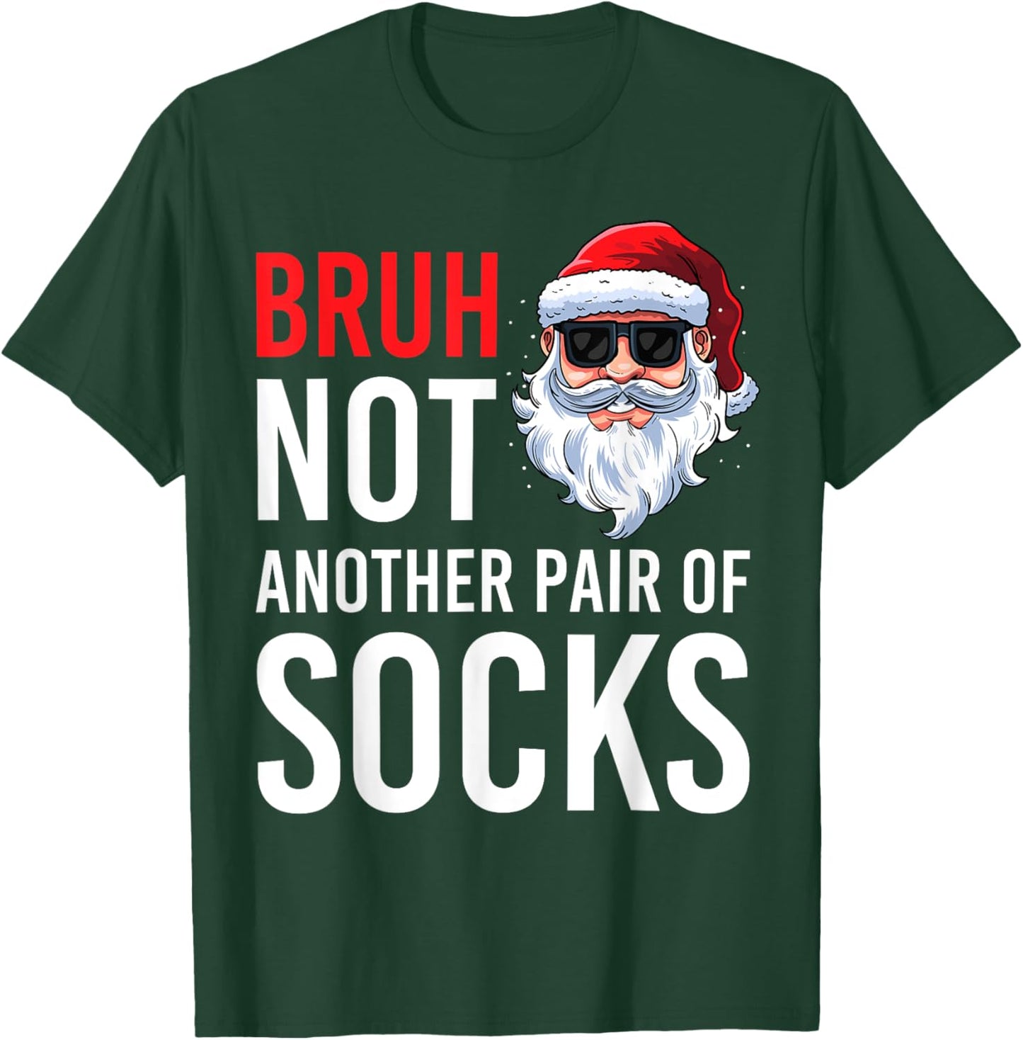 Bruh Not Another Pair Of Socks Meme Funny Saying Christmas T-Shirt - T-Shirt | Forest