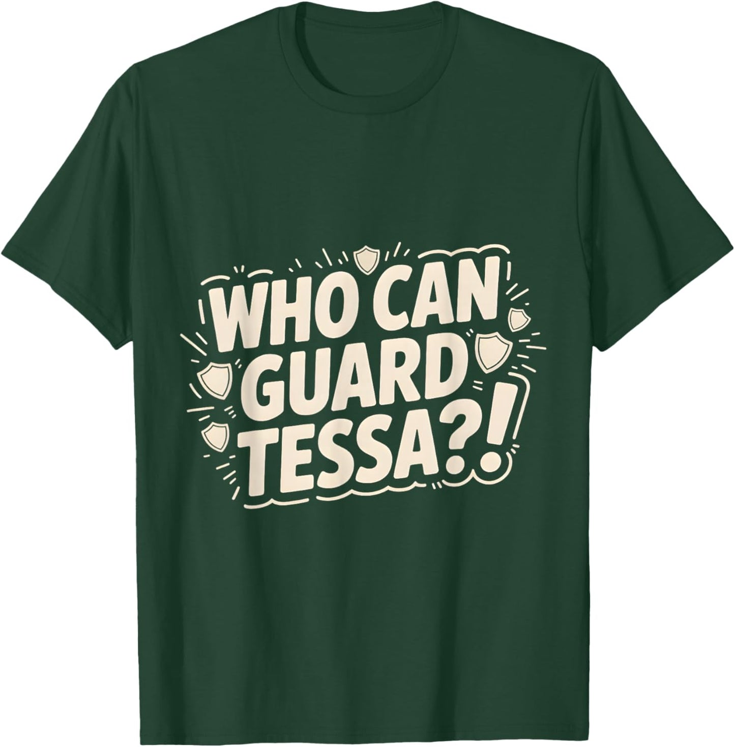 Who Can Guard Tessa Funny Viral Trending T-Shirt - T-Shirt | Forest