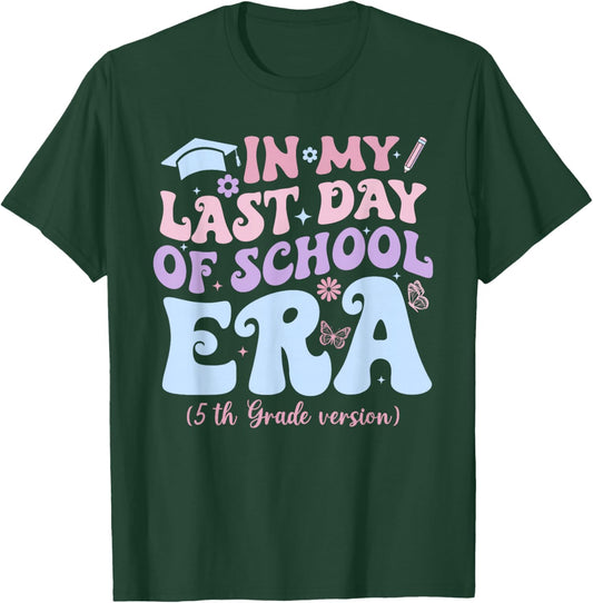 in My Last Day of School Era Fifth 5th Grade Graduation T-Shirt - T-Shirt | Forest