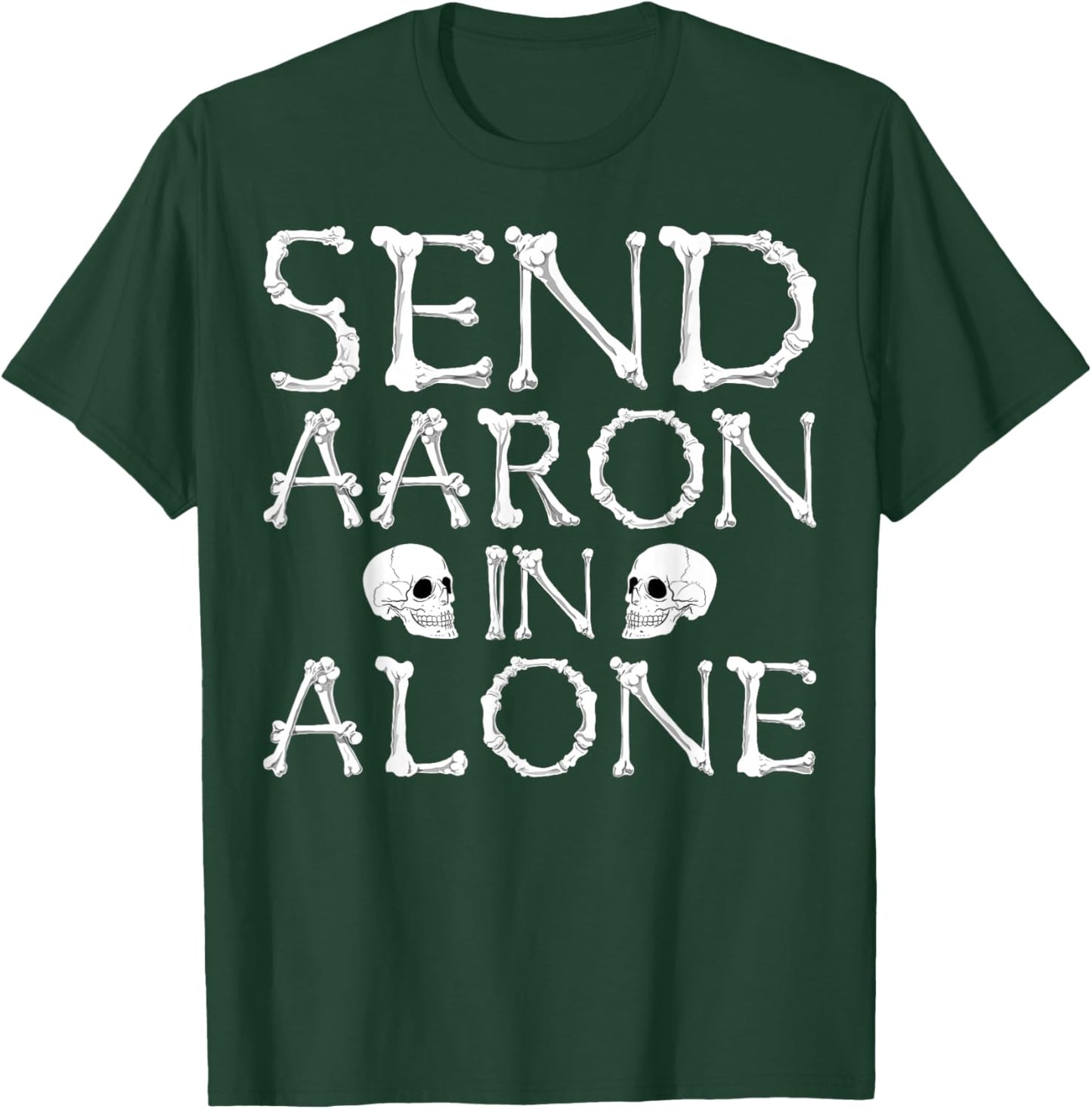 Ghost Hunting Send Aaron in Alone Halloween Men Women Kids T-Shirt - T-Shirt | Forest