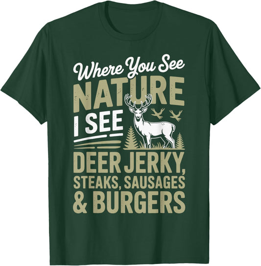 You See Nature I See A Deer Jerky Steaks Sausages T-Shirt - T-Shirt | Forest
