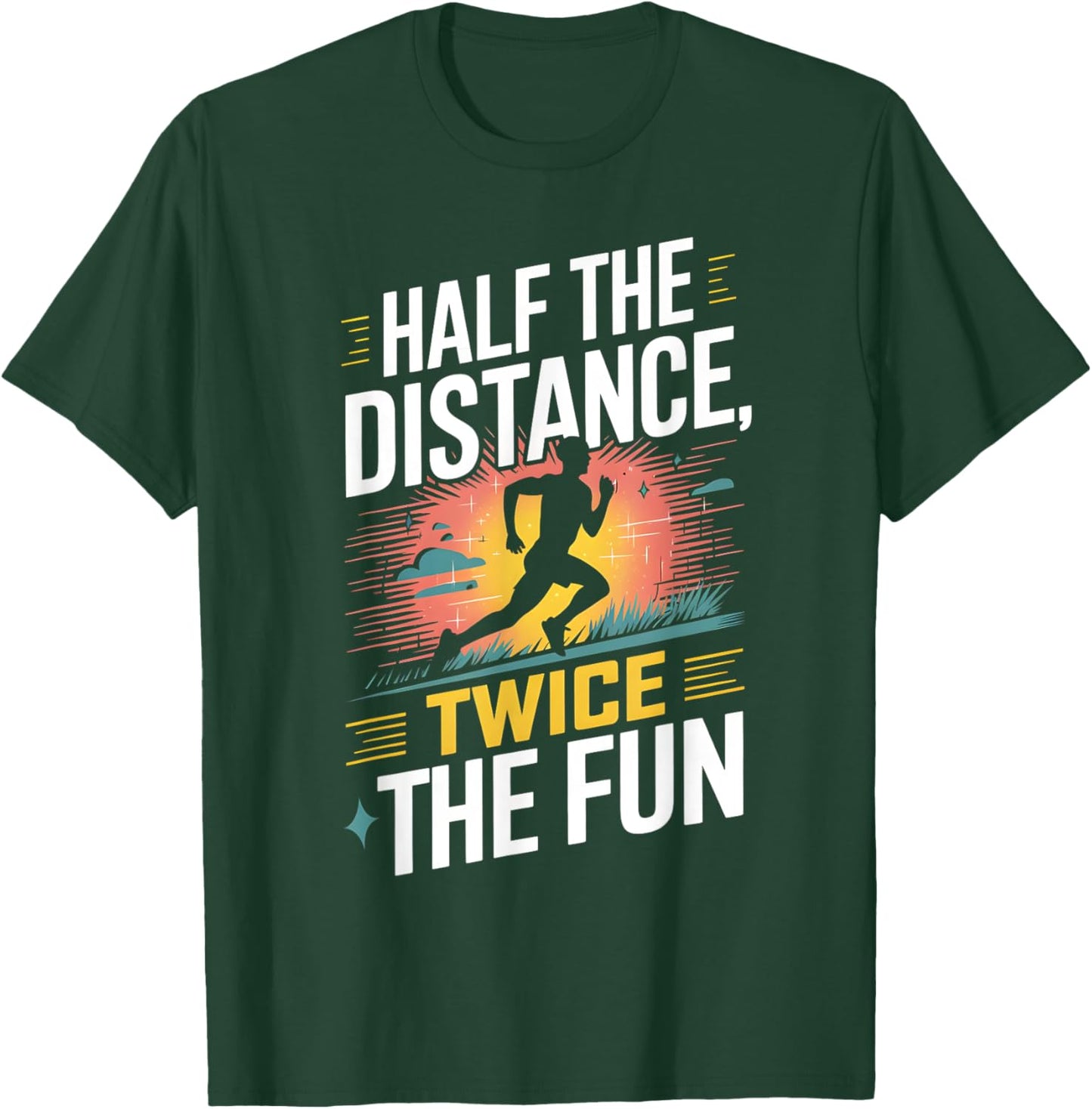 Half The Distance Twice The Fun Half Marathon Runner T-Shirt - T-Shirt | Forest