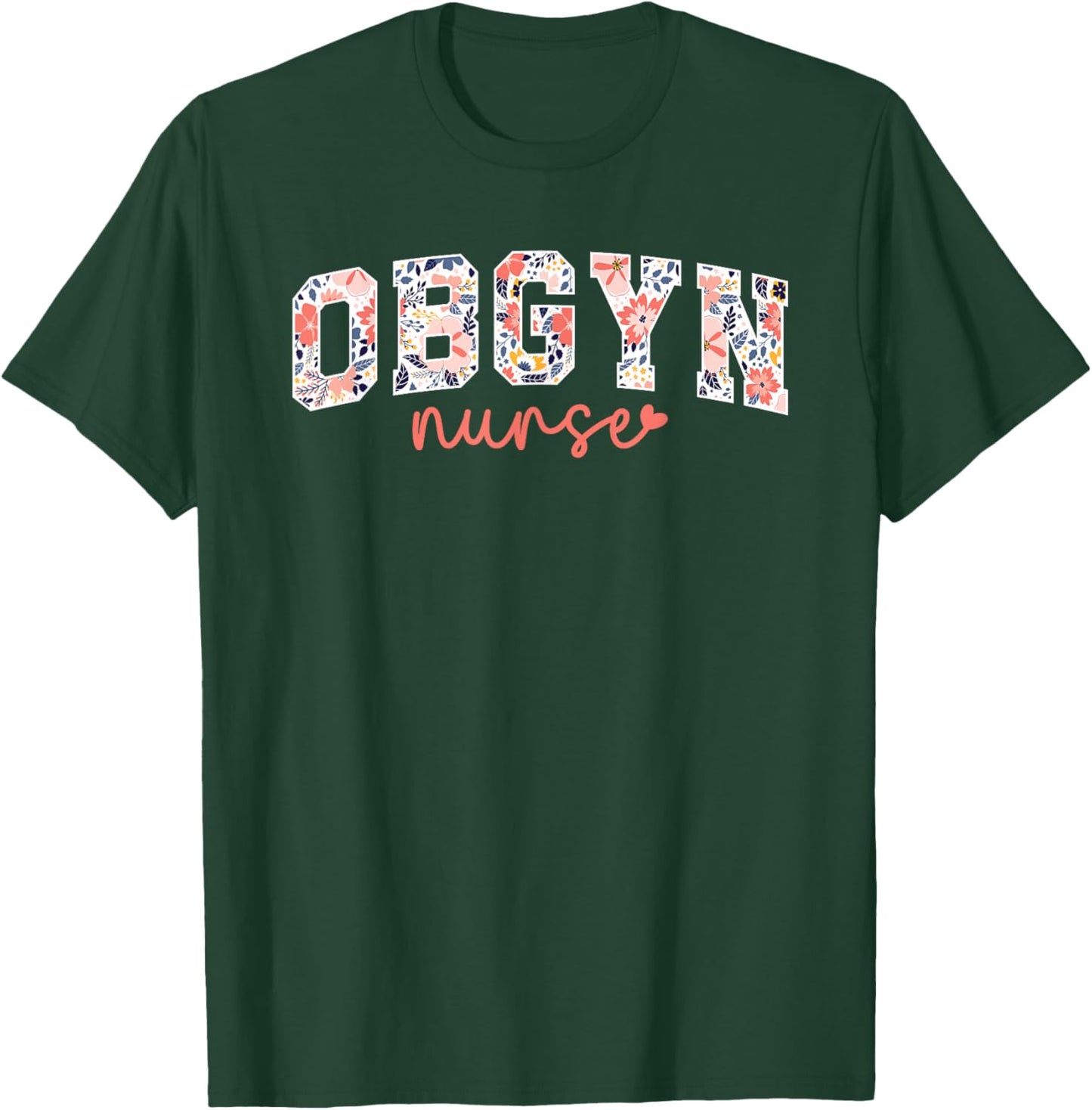 OBGYN Nurse Appreciation OB/GYN Nurse OB-GYN Nurse T-Shirt - T-Shirt | Forest
