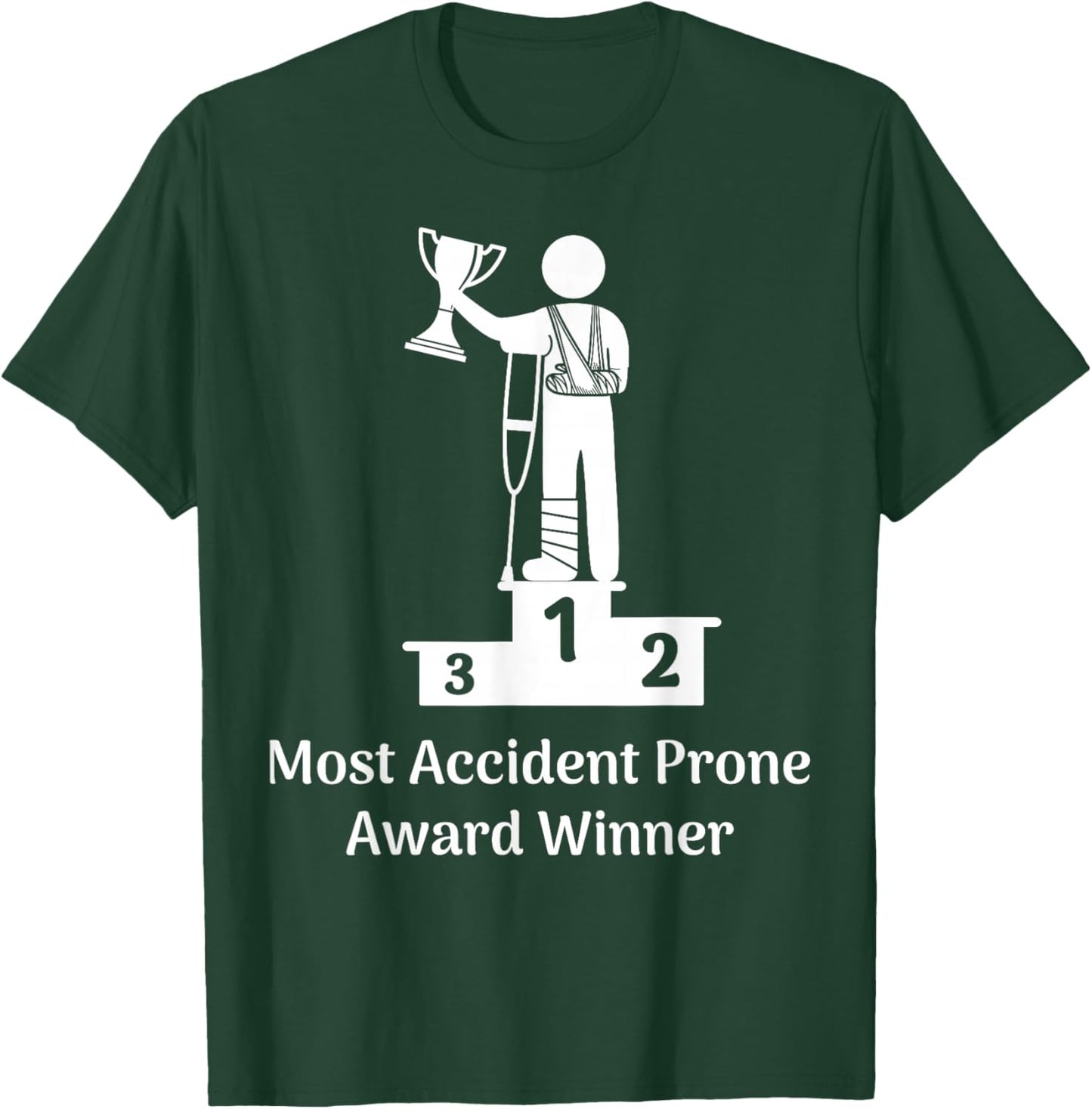 Most Accident Prone Award Winner Get Well Soon Funny Injury T-Shirt - T-Shirt | Forest