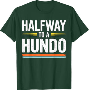 Halfway to a Hundo 50th Birthday T-Shirt - T-Shirt | Forest