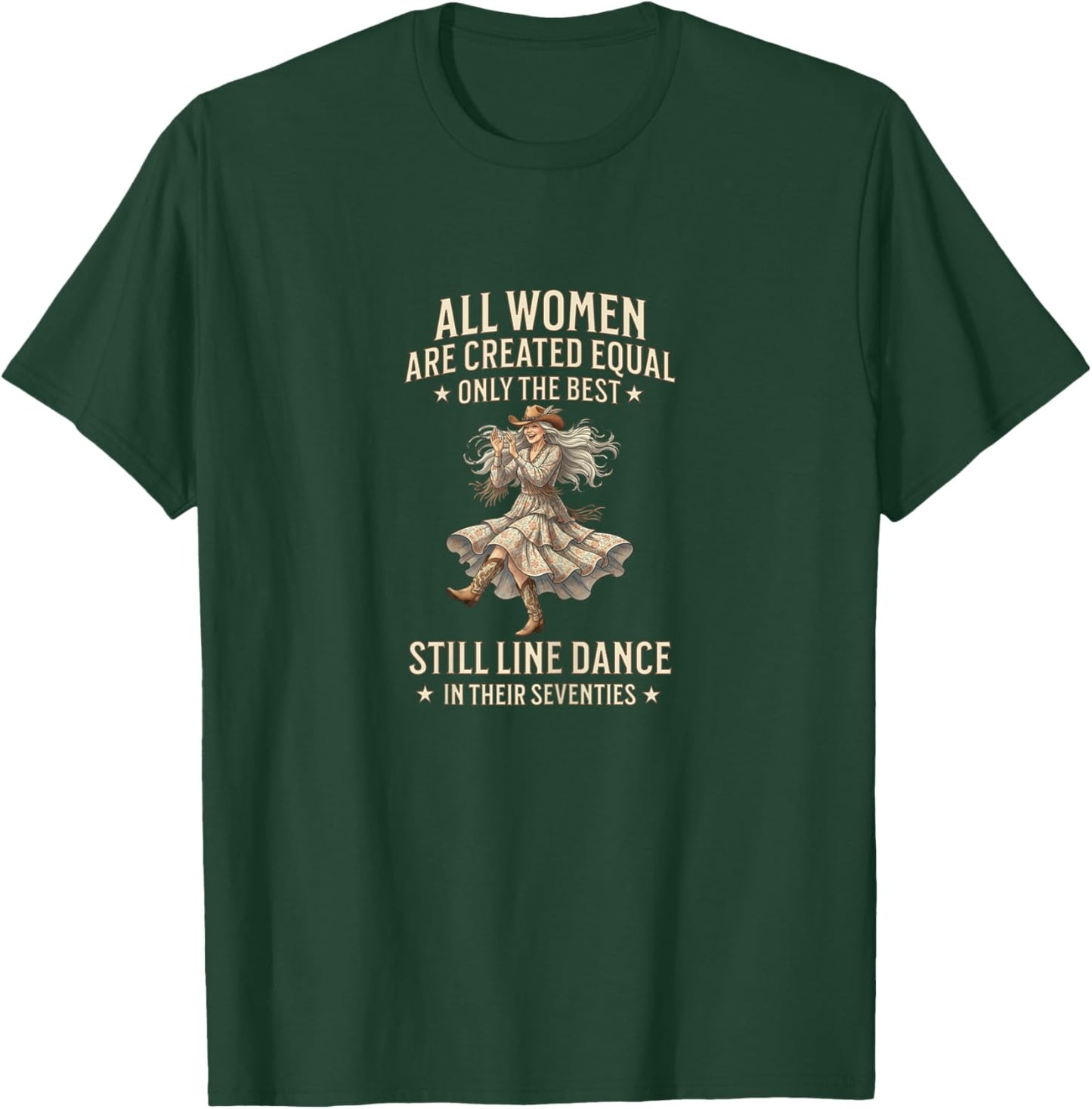 All Women Created Equal Still Line Dance Seventies Fun T-Shirt - T-Shirt | Forest