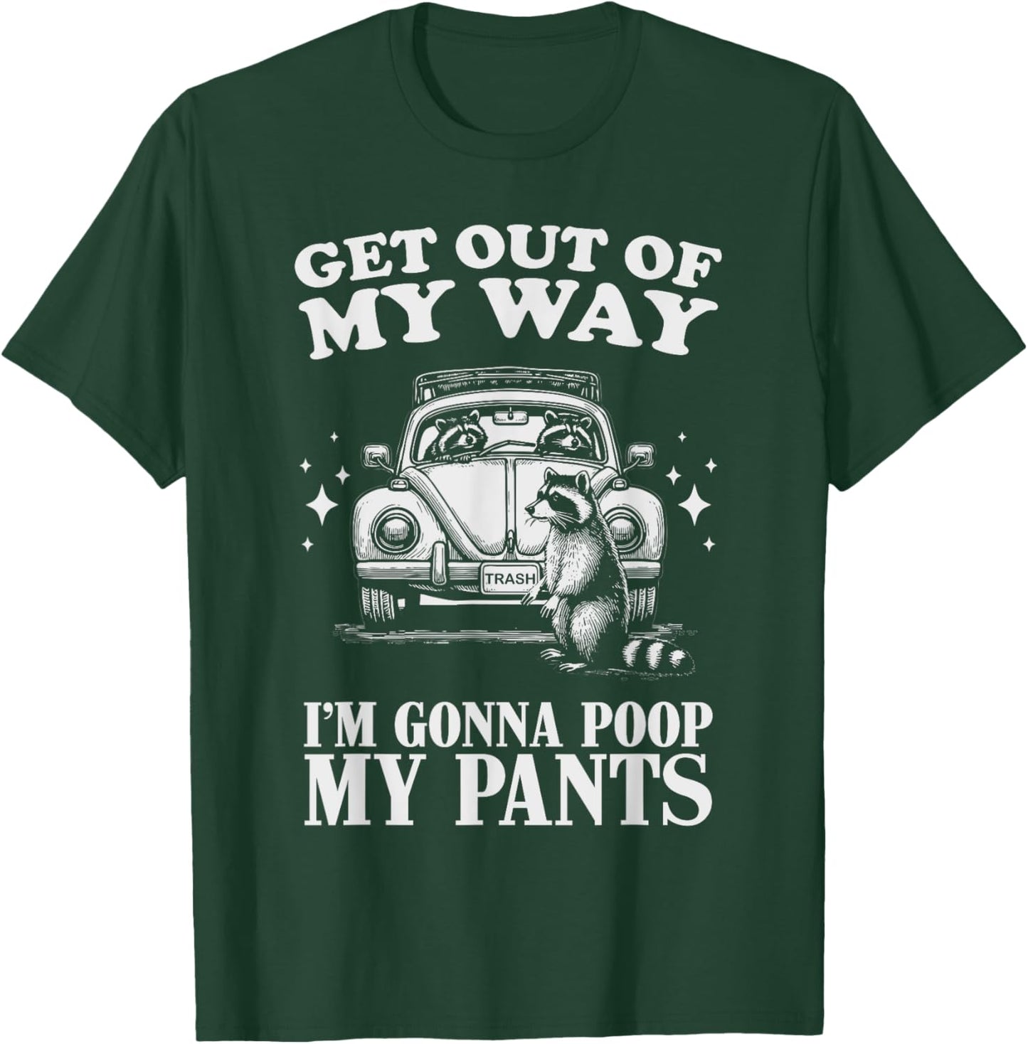 Get Out of My Way I'm Gonna Poop My Pants Funny Humor T-Shirt - T-Shirt | Forest