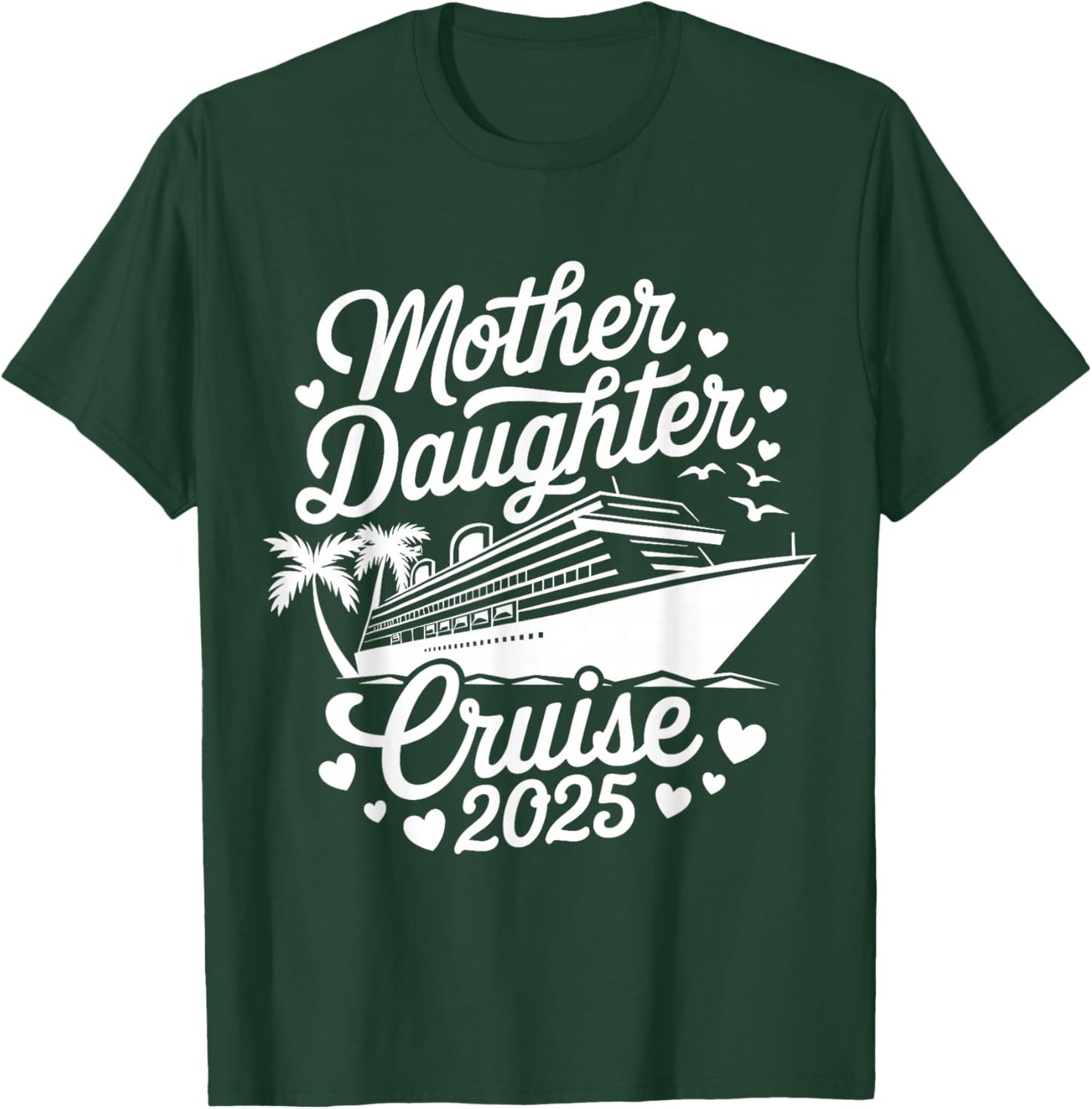 Mother and Daughter Cruise 2025 Funny Mom Daughter Trip 2025 T-Shirt - T-Shirt | Forest
