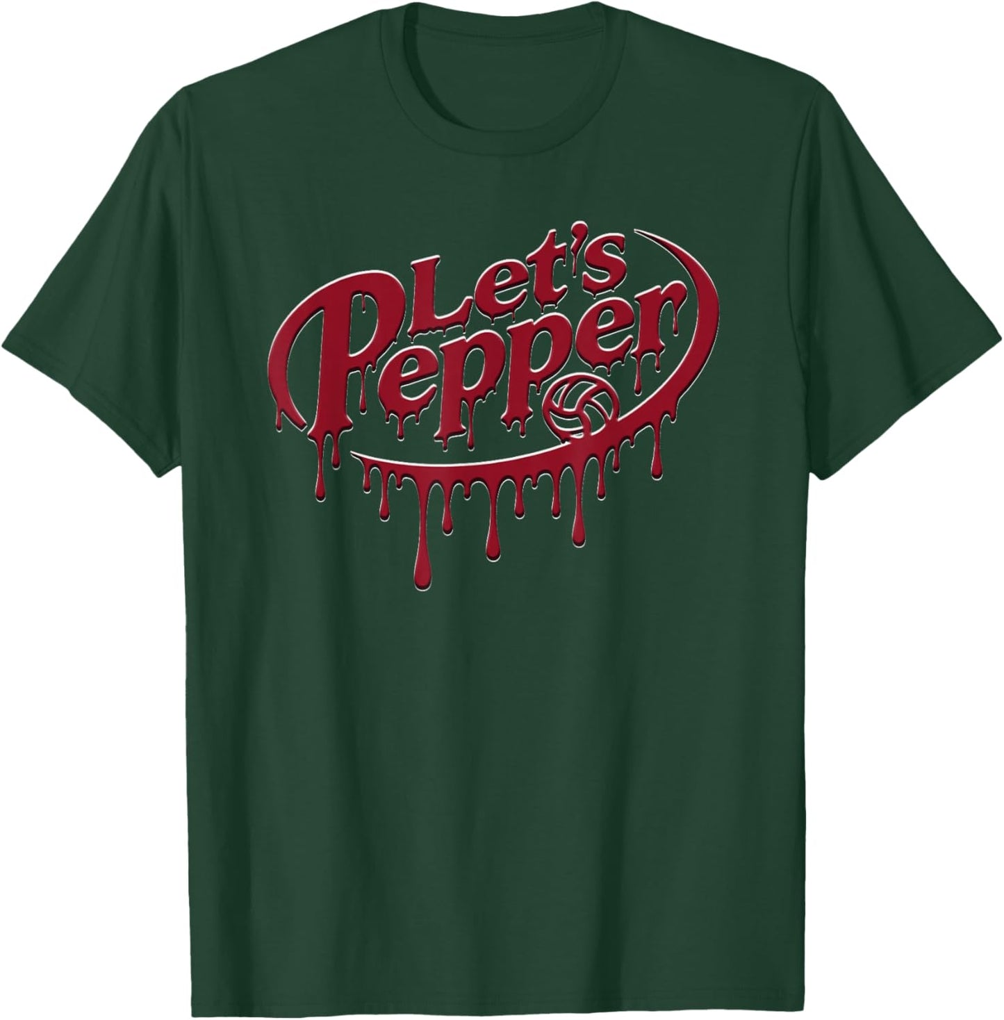 Volleyball Lets Pepper Drip Text Funny Team Player T-Shirt - T-Shirt | Forest