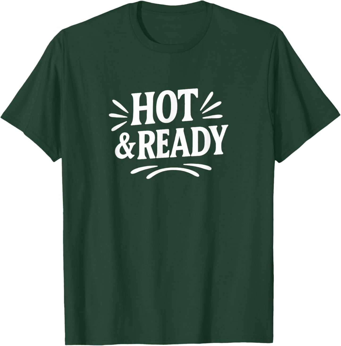 Hot & Ready T-Shirt - T-Shirt | Forest