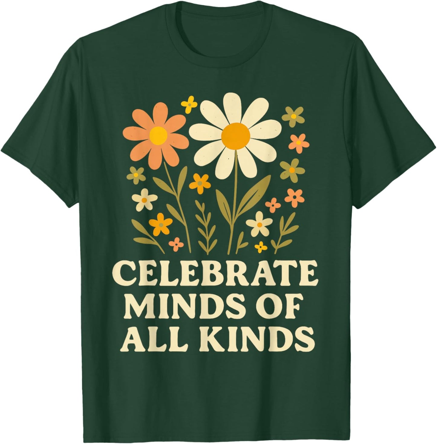 Celebrate Minds of All Kinds Flowers Neurodiversity Autism T-Shirt - T-Shirt | Forest