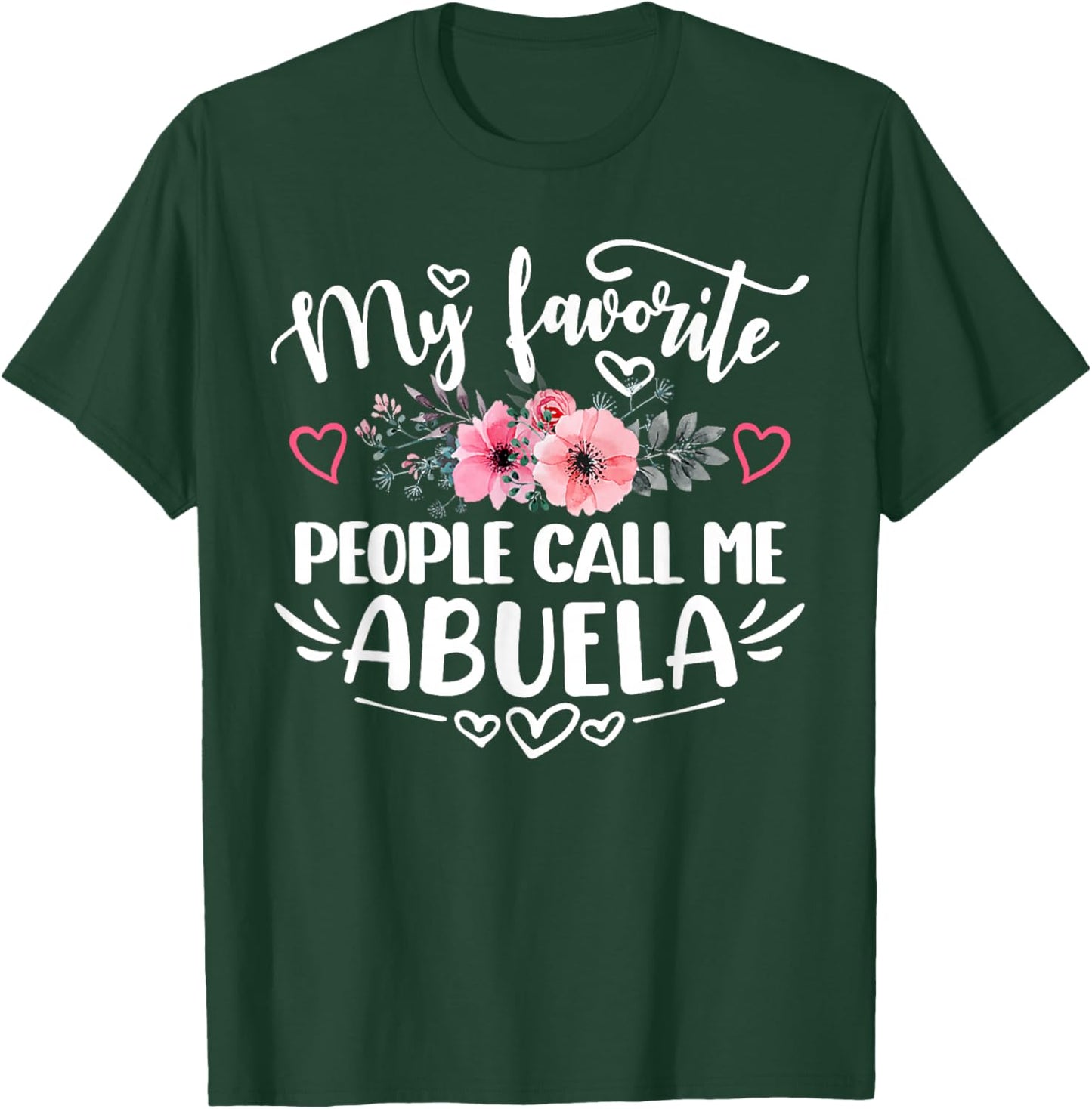 My Favorite People Call Me Abuela Funny Mother's Day T-Shirt - T-Shirt | Forest