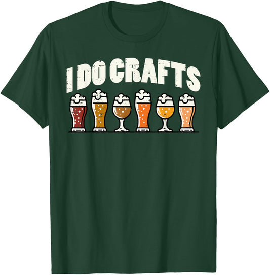 I Do Crafts Beer Funny Saying Home Brew Brewmaster Men Women T-Shirt - T-Shirt | Forest