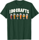 I Do Crafts Beer Funny Saying Home Brew Brewmaster Men Women T-Shirt - T-Shirt | Forest