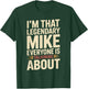 I'm that Legendary Mike Everyone is Talking About Mike T-Shirt - T-Shirt | Forest