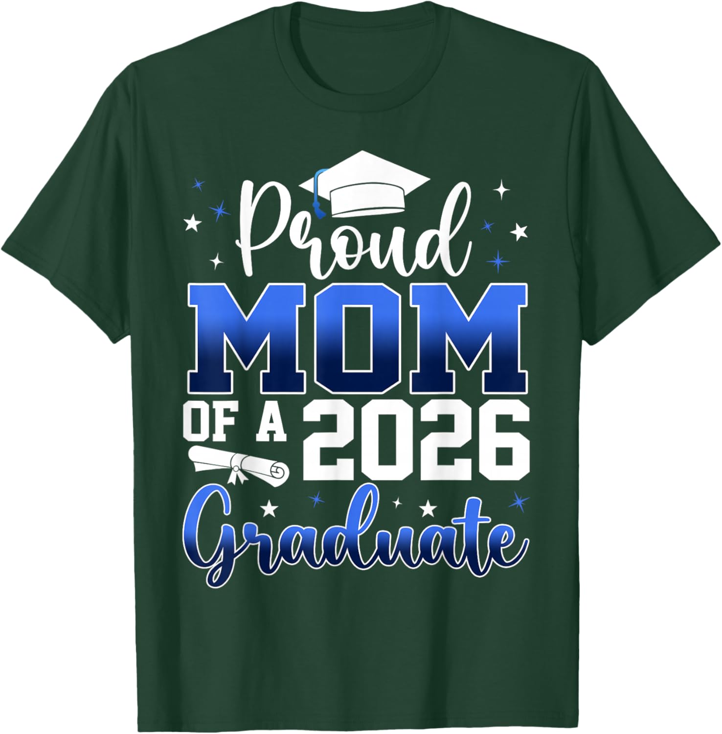 Proud Mom of a Class of 2026 Graduate Senior Graduation T-Shirt - T-Shirt | Forest