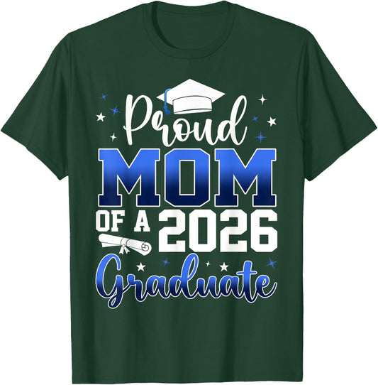 Proud Mom of a Class of 2026 Graduate Senior Graduation T-Shirt - T-Shirt | Forest