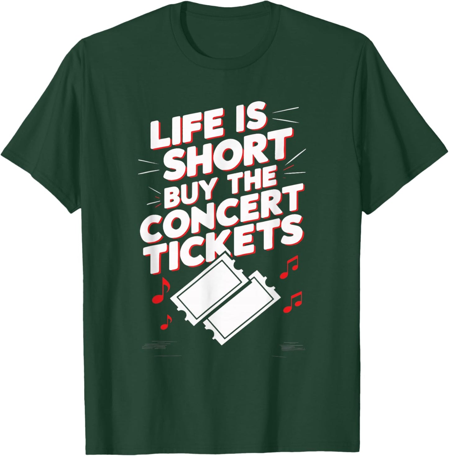 Life Is Short Buy The Concert Tickets T-Shirt - T-Shirt | Forest