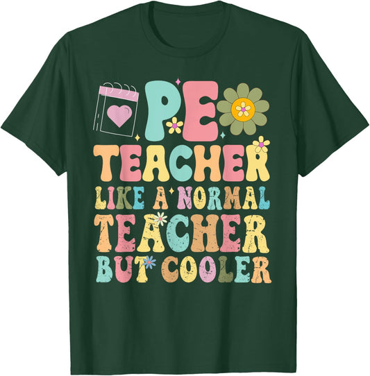 PE Teacher Like a Normal Teacher But Cooler appreciation Men Women Kids T-Shirt - T-Shirt | Forest