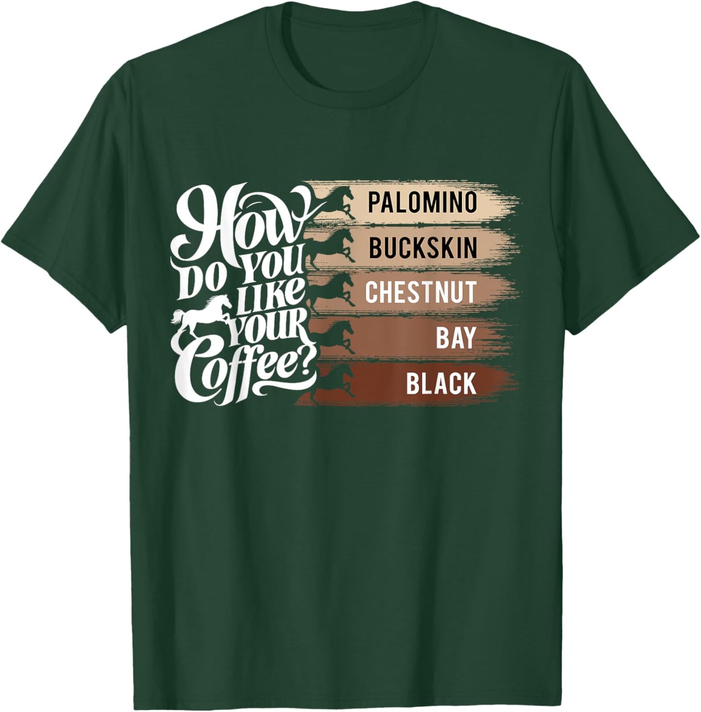 How Do You Like Your Coffee, Animal Lover Horse Equestrian T-Shirt - T-Shirt | Forest