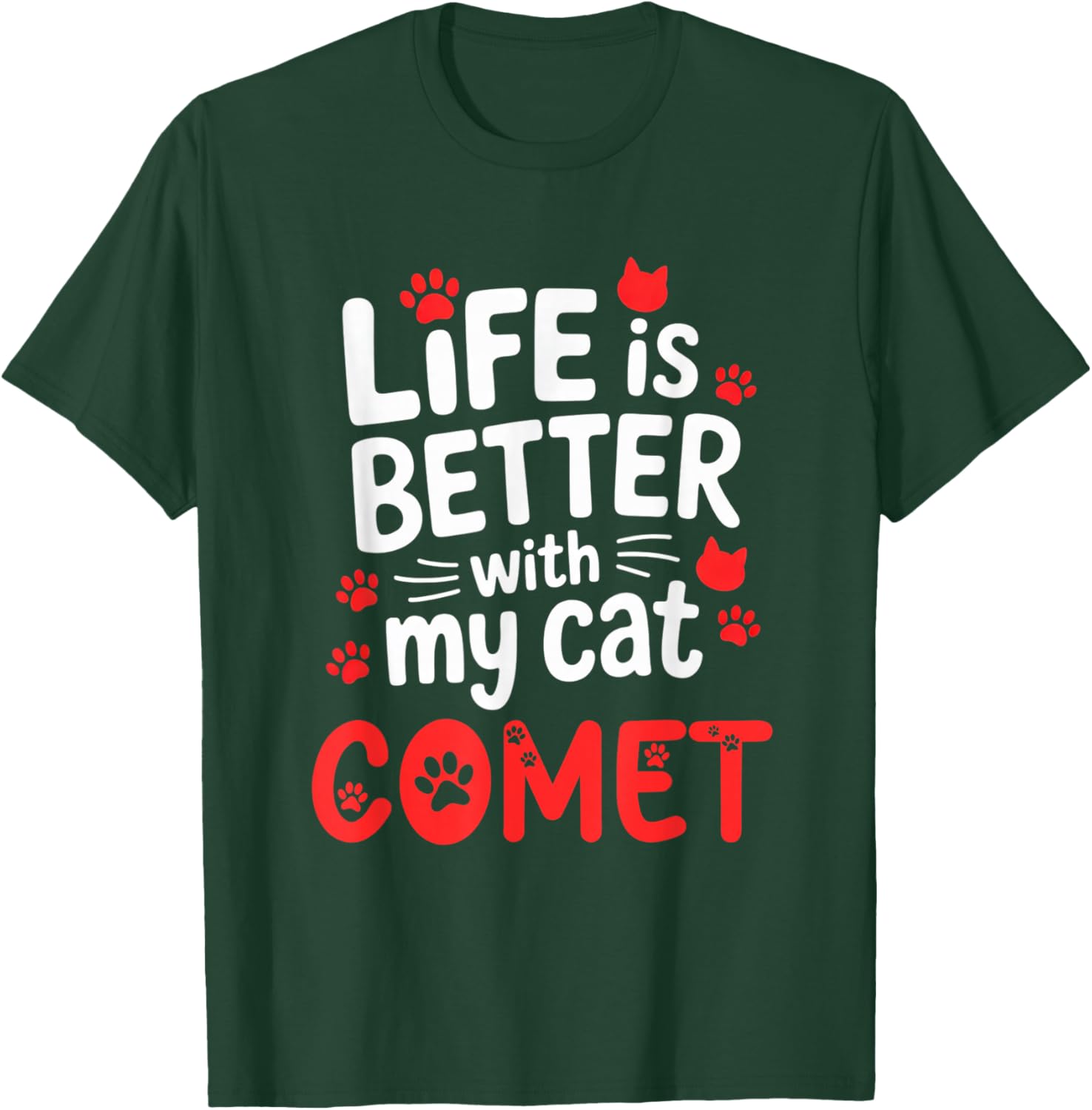 Cat Name Comet Life is Better with My Cat Comet T-Shirt - T-Shirt | Forest