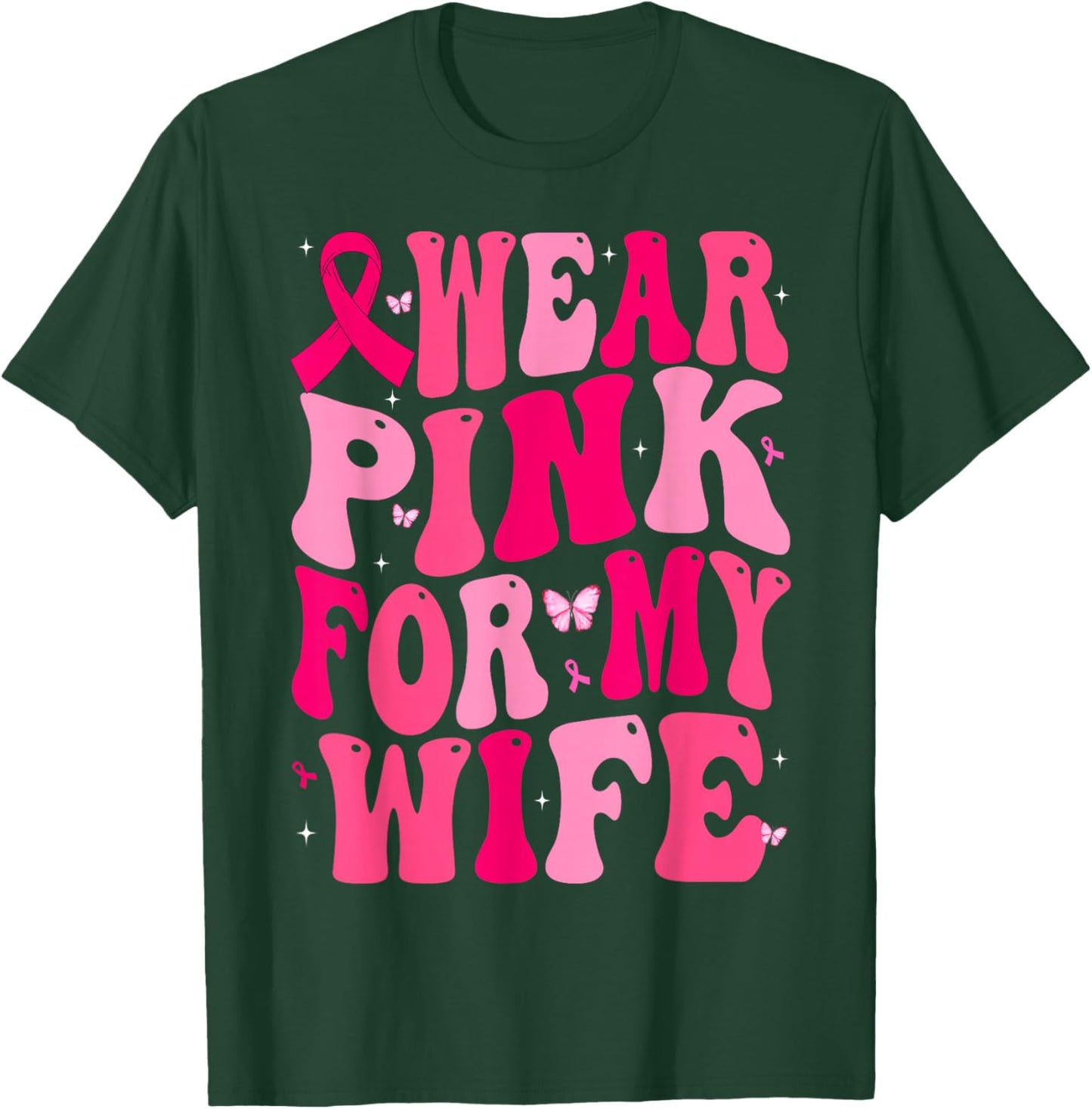 I Wear Pink For My Wife Support Breast Cancer Awareness T-Shirt - T-Shirt | Forest