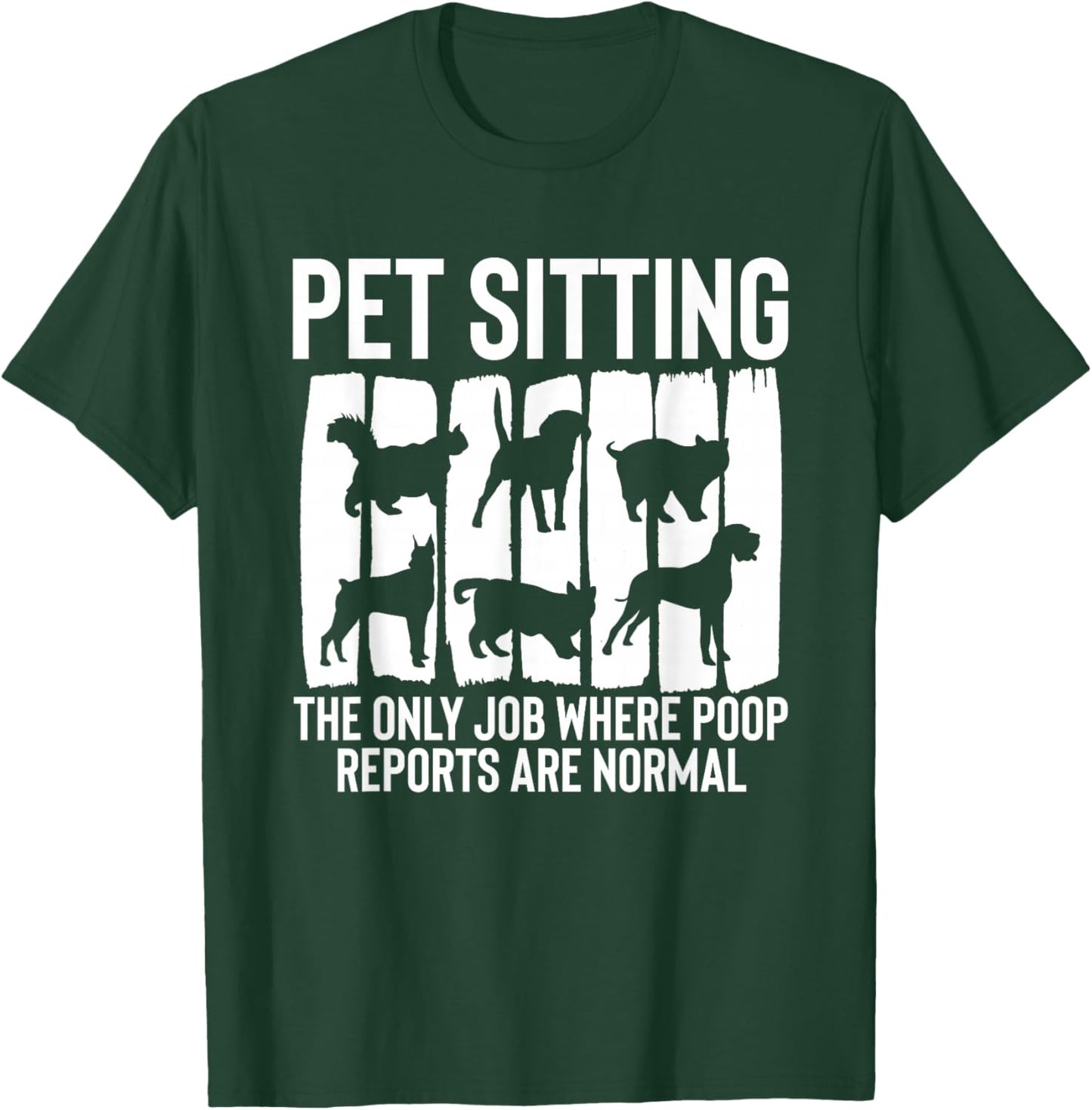 Pet Sitting The Only Job Where Poop Reports Are Normal T-Shirt - T-Shirt | Forest