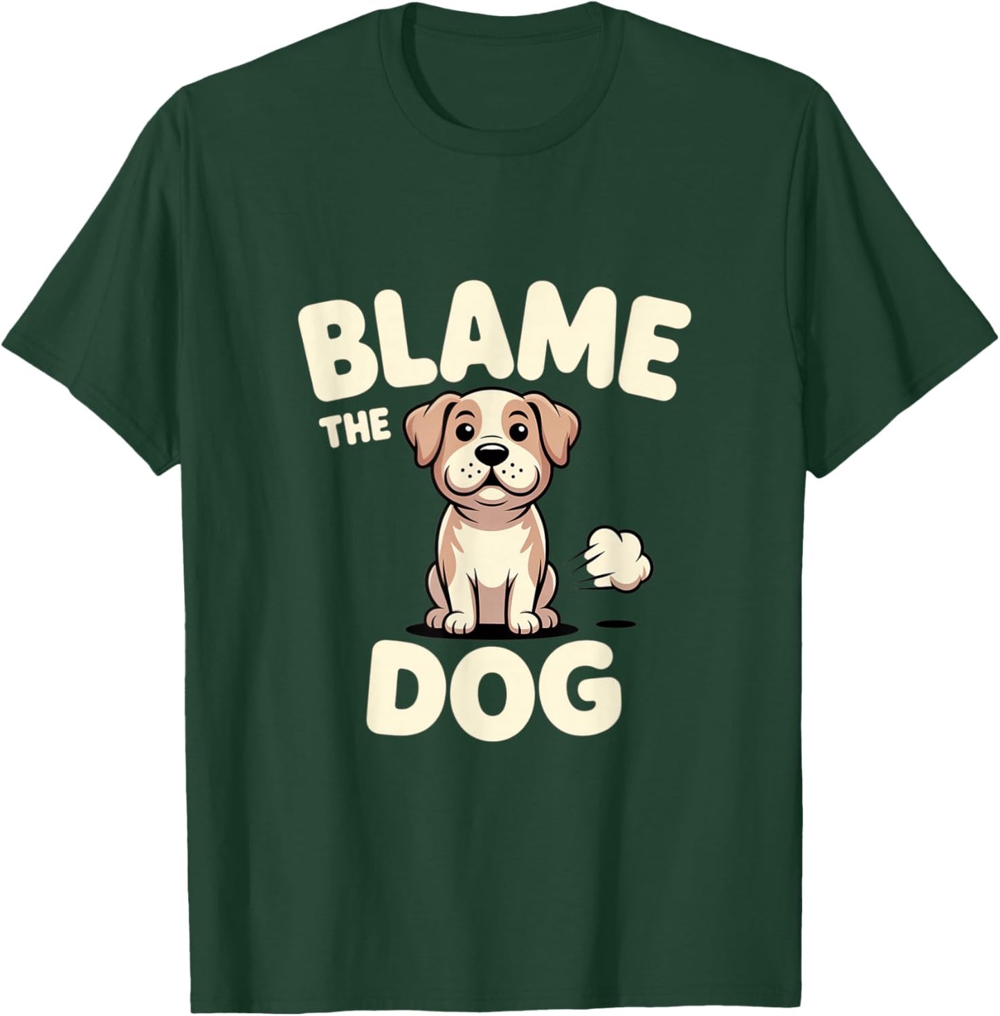 Blame The Dog Fart Humor Joke T-Shirt - T-Shirt | Forest