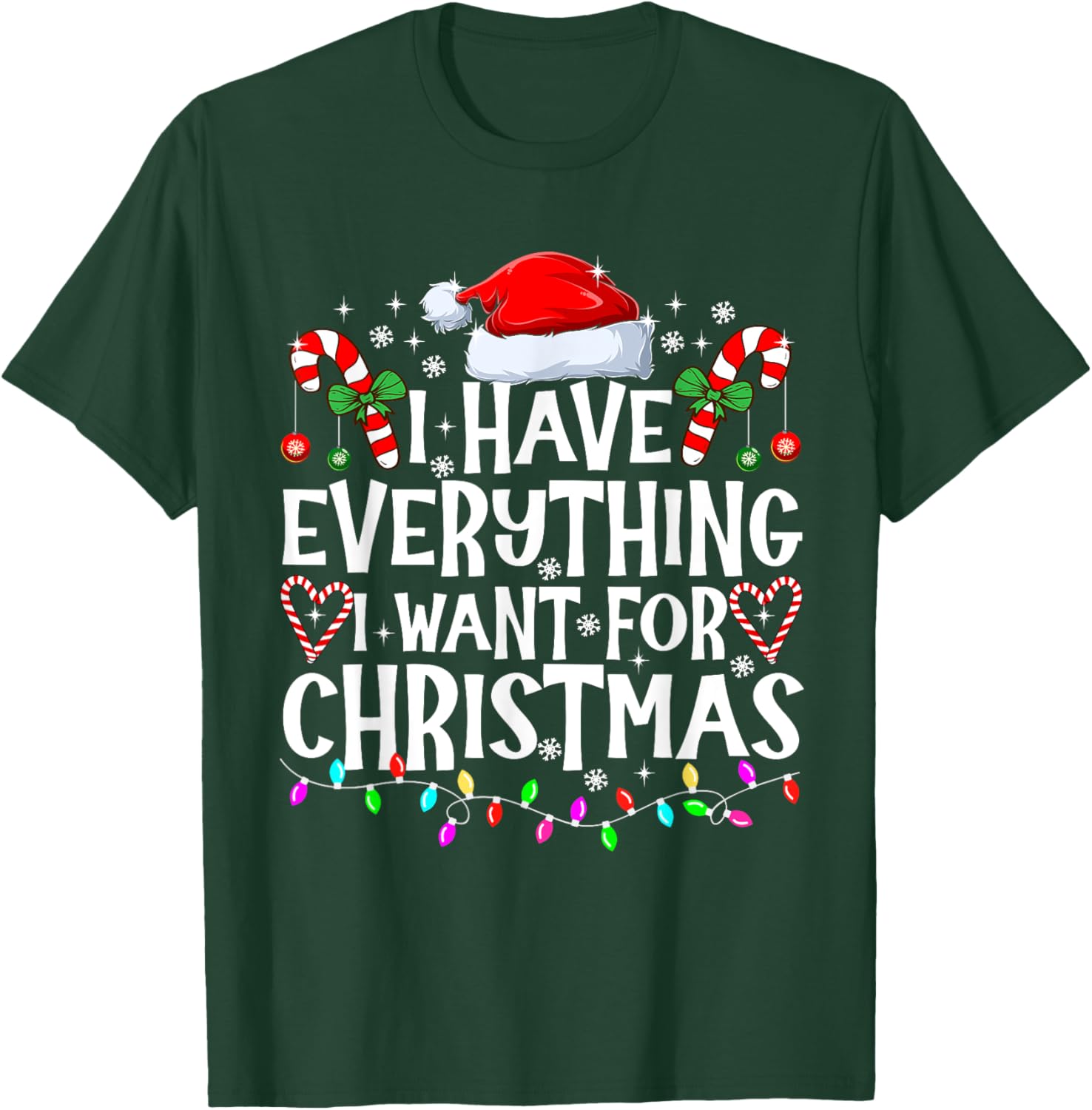 I Have Everything I Want For Christmas Its Me I'm Everything T-Shirt - T-Shirt | Forest