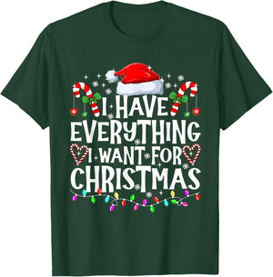 I Have Everything I Want For Christmas Its Me I'm Everything T-Shirt - T-Shirt | Forest