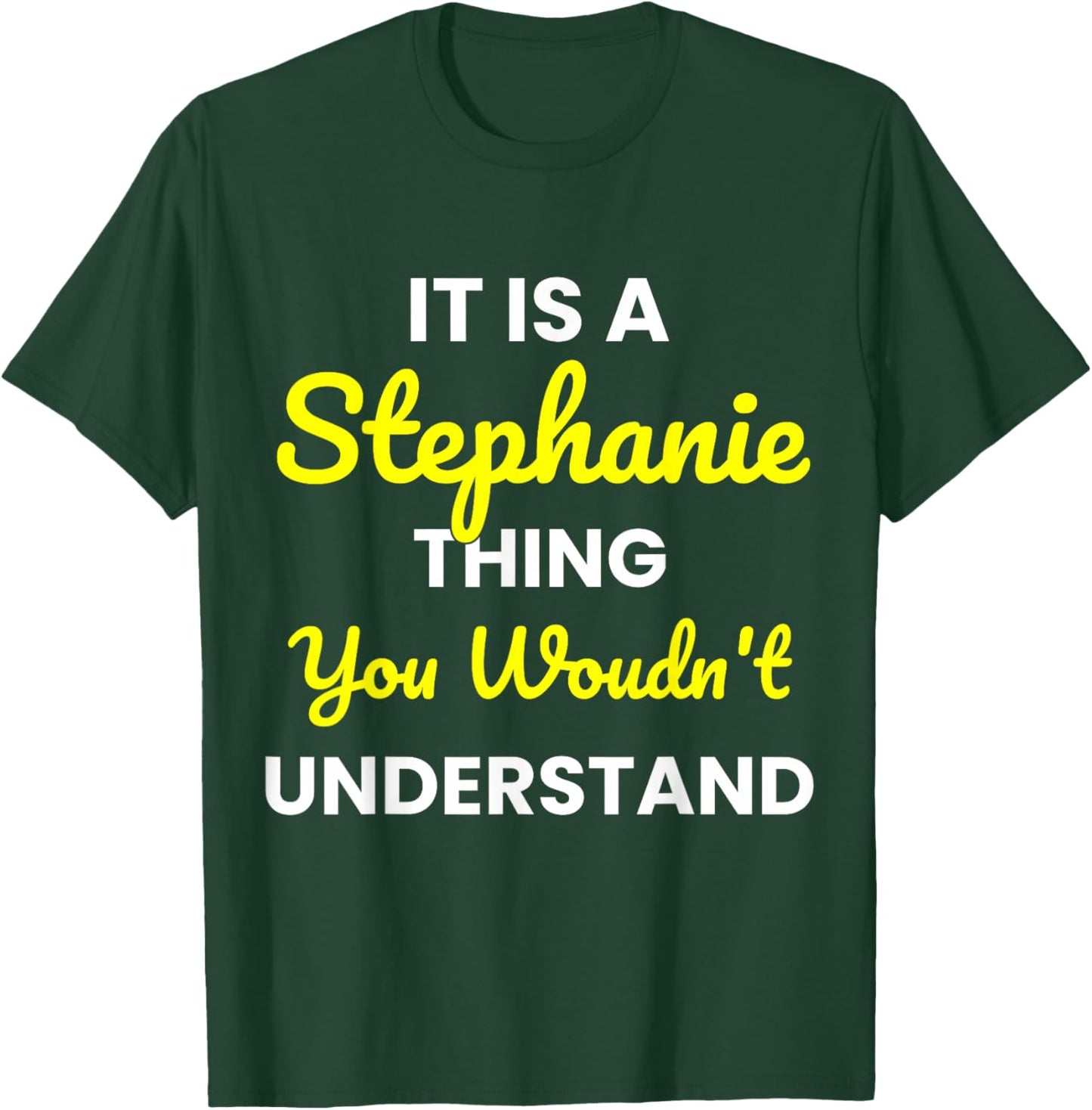 It's a Stephanie Thing You Wouldn't undestand Stephanie T-Shirt - T-Shirt | Forest