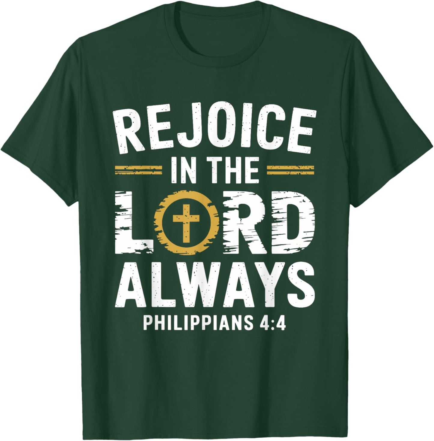Rejoice In The Lord Always T-Shirt - T-Shirt | Forest