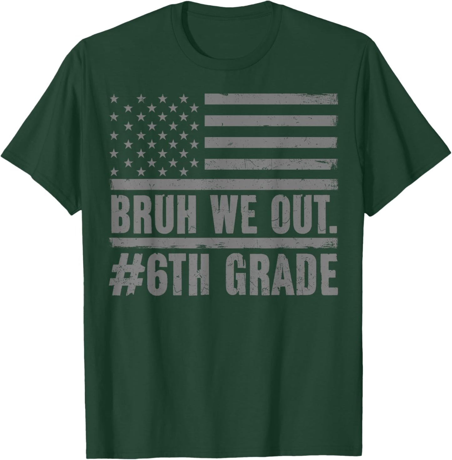 Bruh We Out 6th Grade Last Day Of School American Usa Flag T-Shirt - T-Shirt | Forest