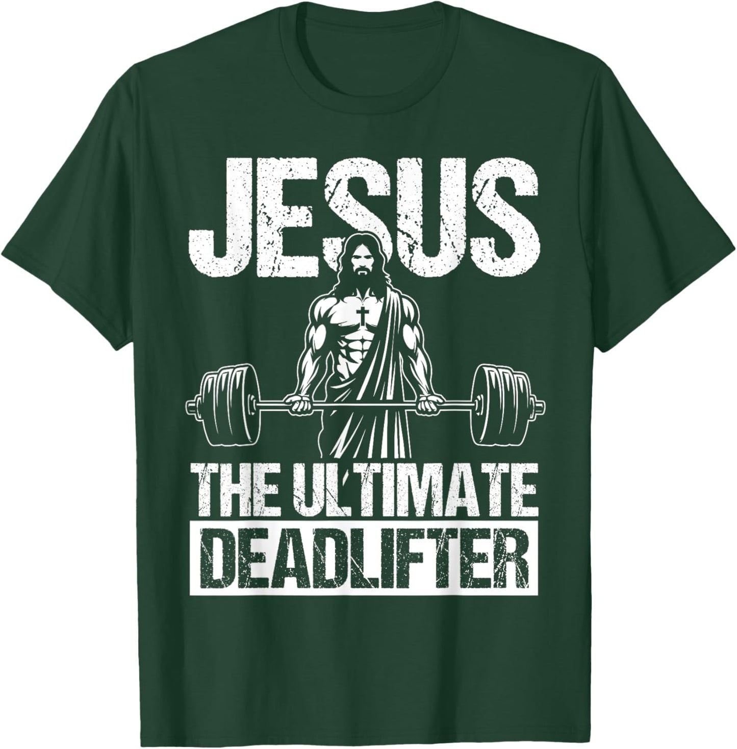 Jesus THE ULTIMATE Deadlifter Jesus Deadlifter T-Shirt - T-Shirt | Forest