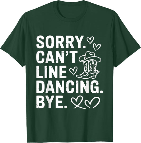 Sorry Can't Line Dancing Bye Funny Line Dance T-Shirt - T-Shirt | Forest