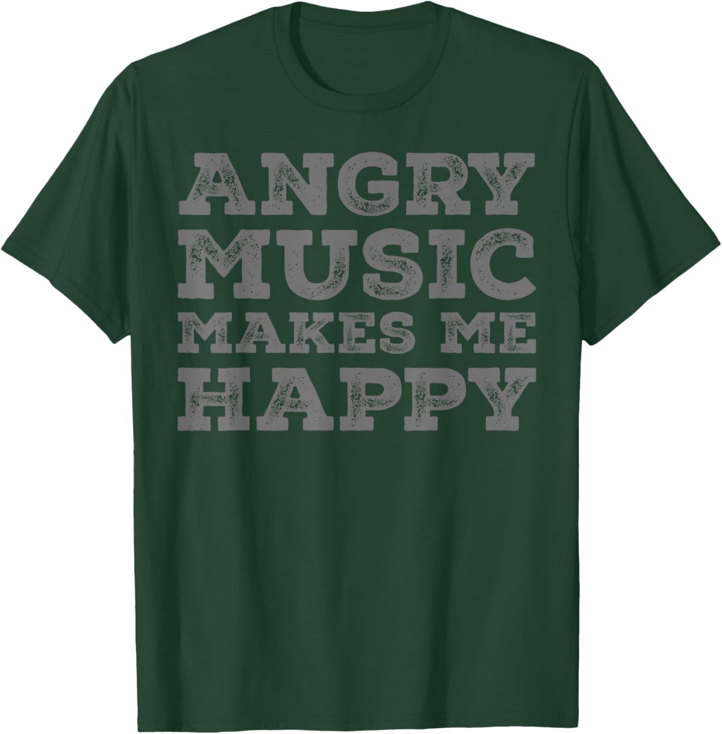 Angry Music Makes Me Happy - Funny Angry Music Lover T-Shirt - T-Shirt | Forest