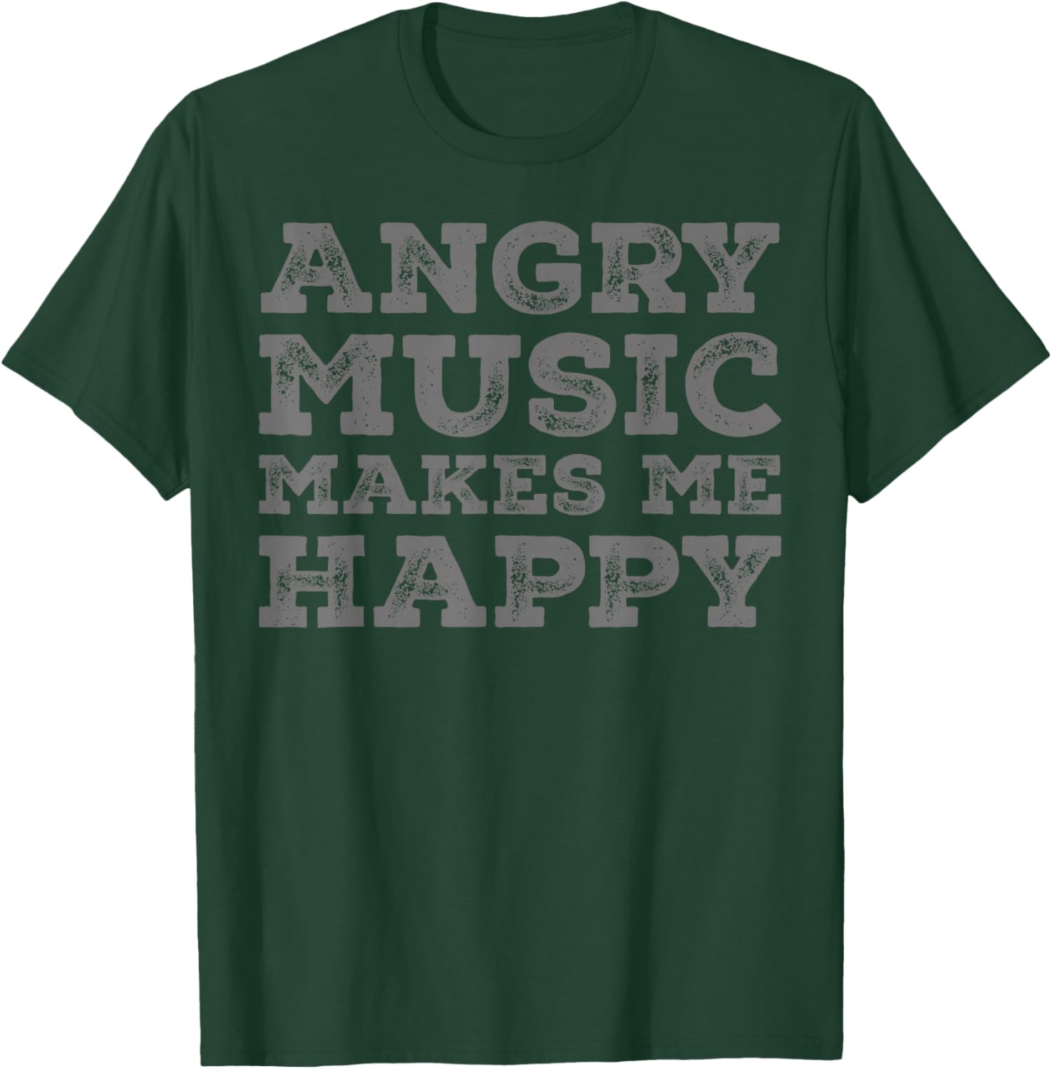 Angry Music Makes Me Happy - Funny Angry Music Lover T-Shirt - T-Shirt | Forest