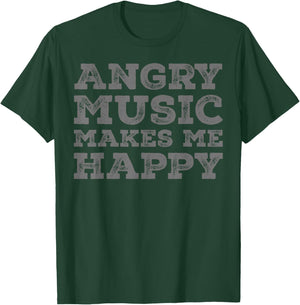 Angry Music Makes Me Happy - Funny Angry Music Lover T-Shirt - T-Shirt | Forest