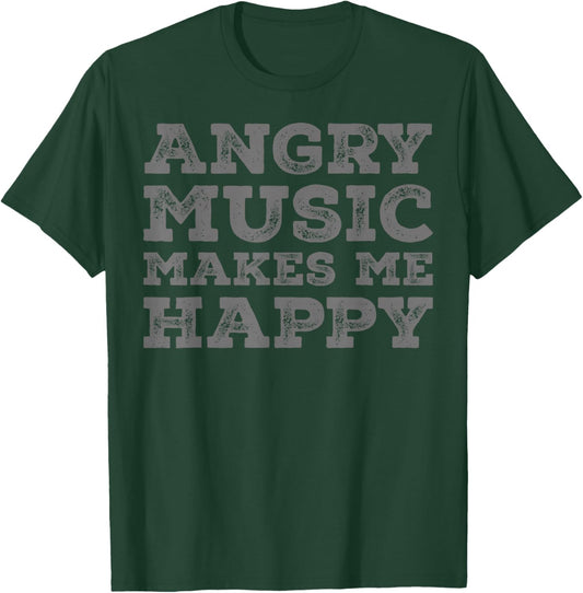 Angry Music Makes Me Happy - Funny Angry Music Lover T-Shirt - T-Shirt | Forest