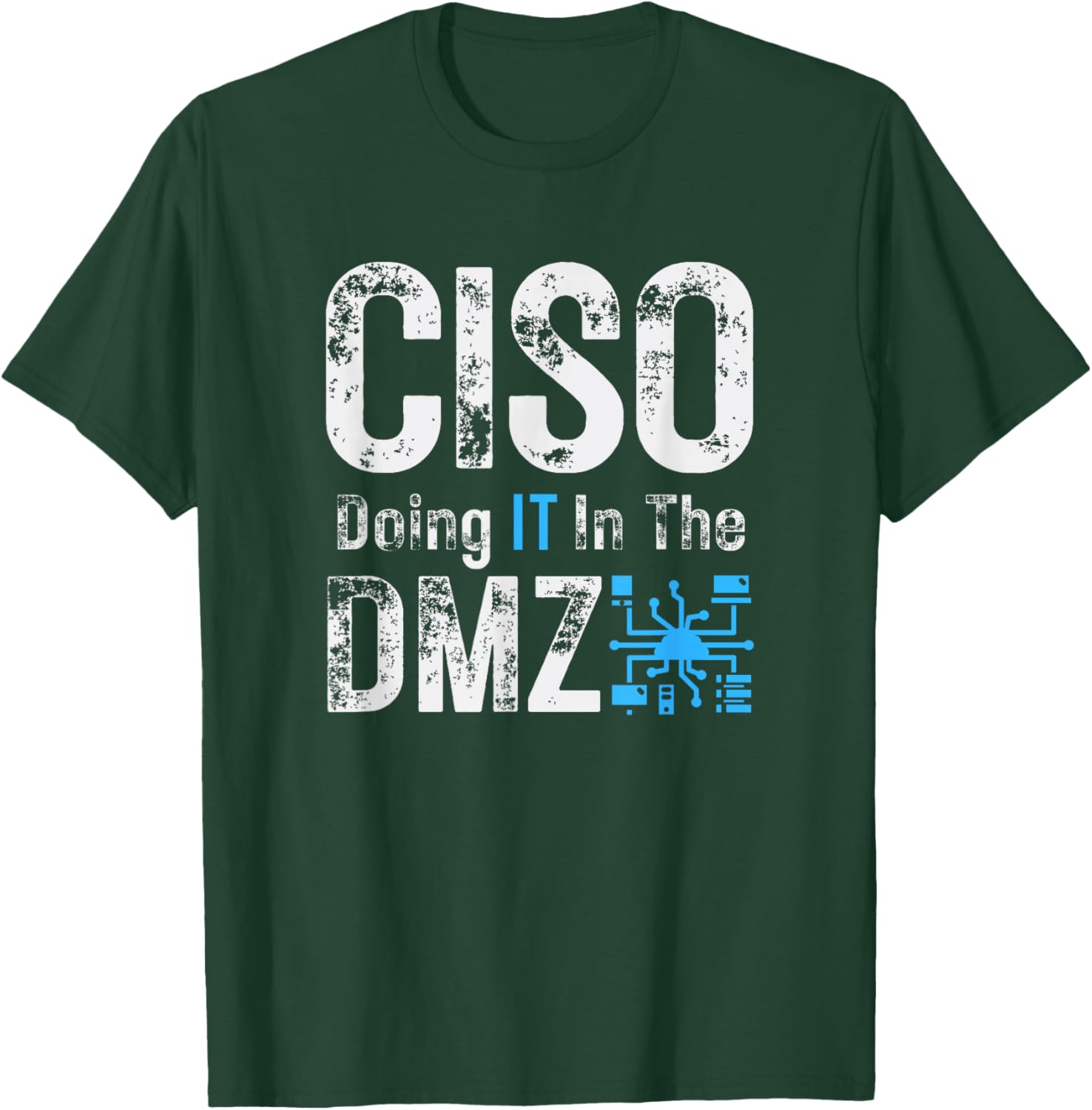 CISO Doing IT in The DMZ T-Shirt - T-Shirt | Forest