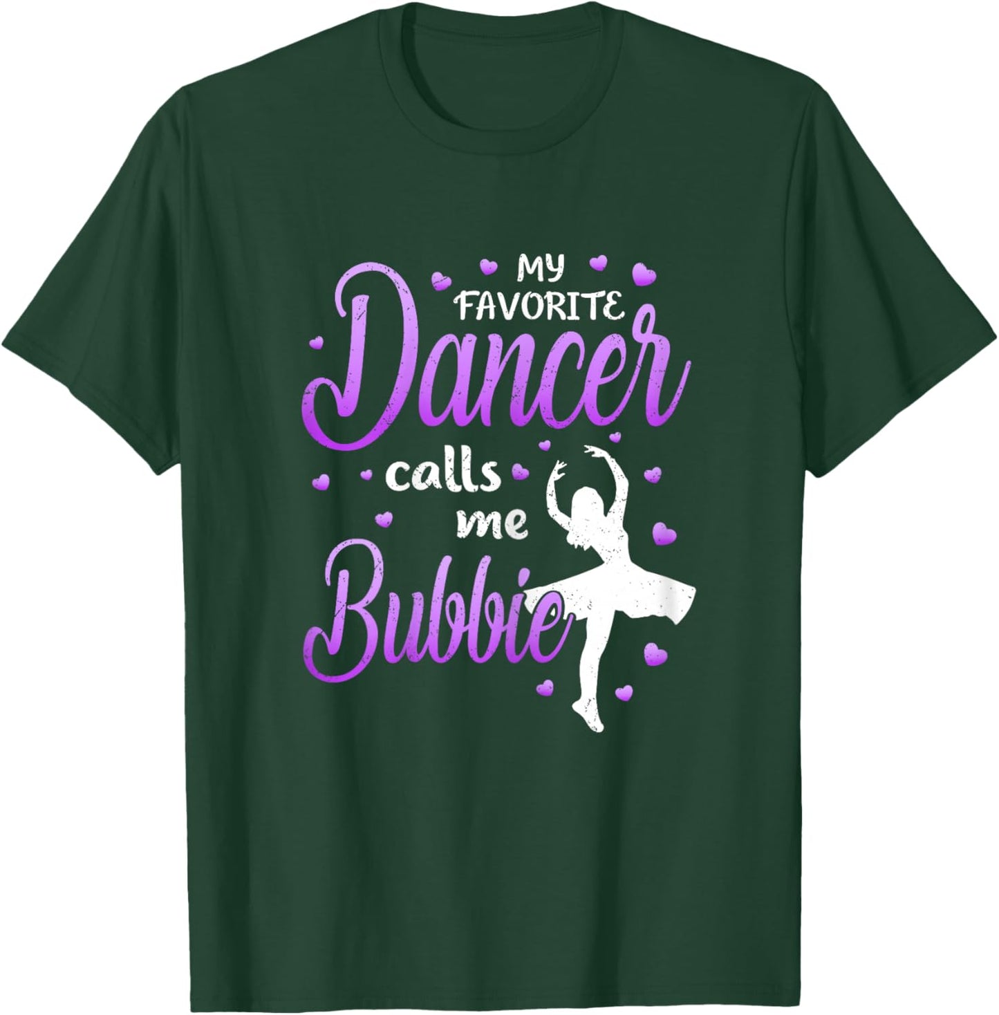My Favorite Dancer Calls Me Bubbie Dance Grandma Love T-Shirt - T-Shirt | Forest